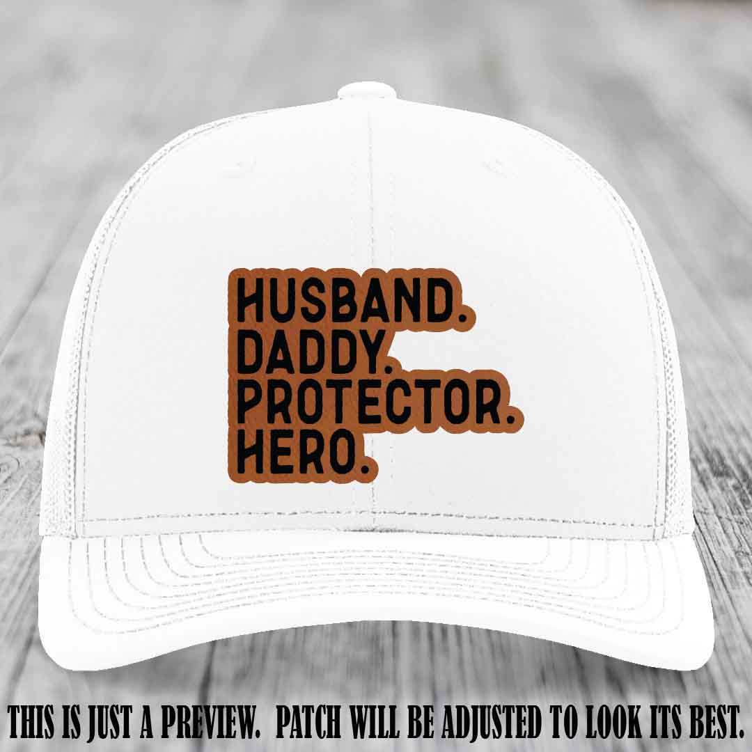 Husband. Daddy. Protector. Hero. Rawhide to Black Patch on White Hat - Richardson 112 Hat