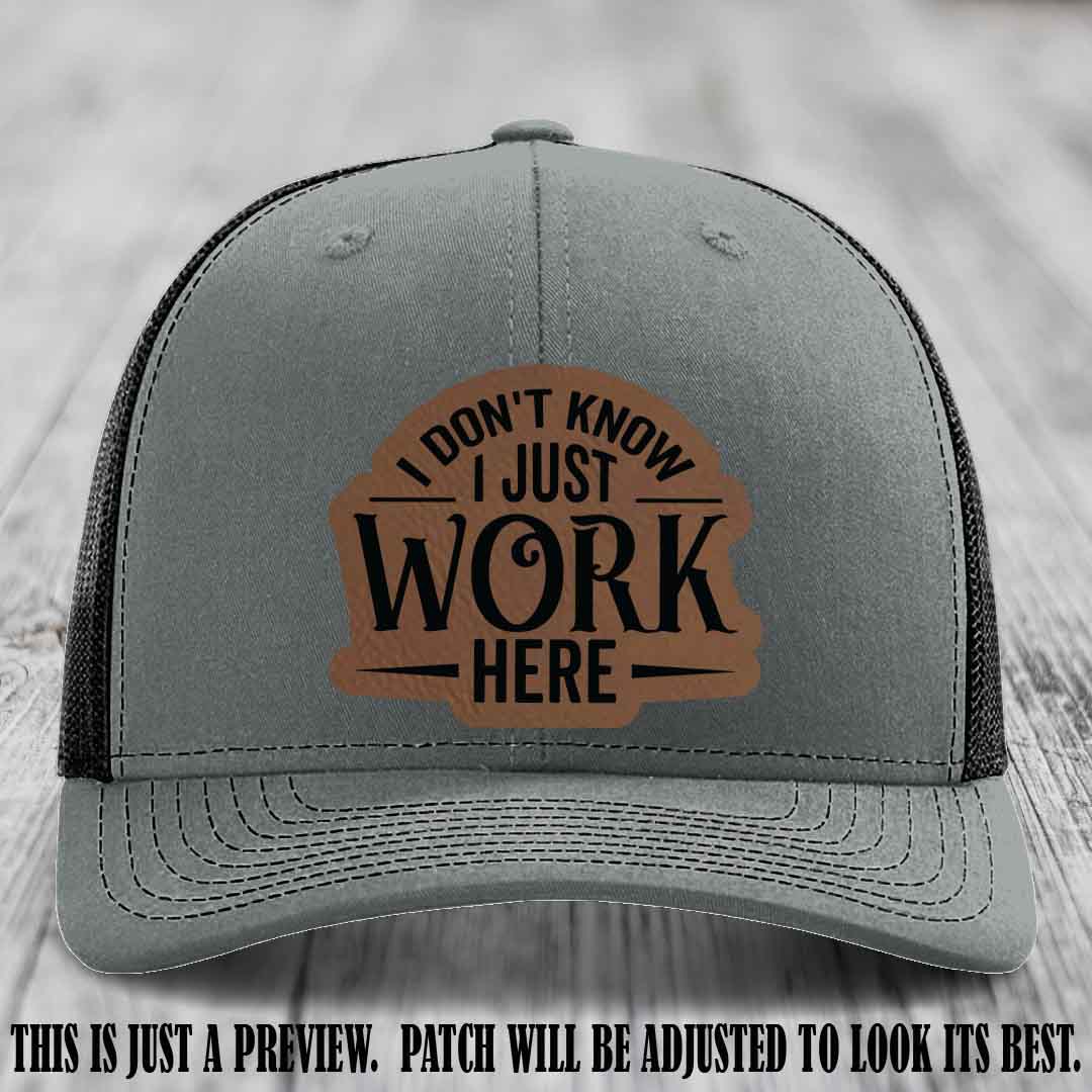 I Don't Know I Just Work Here Dark Brown to Black Patch Leather patch on Heather Grey to Black Hat Richardson 112 hat