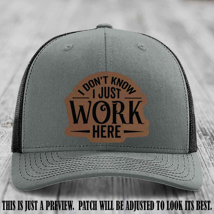 I Don't Know I Just Work Here Dark Brown to Black Patch Leather patch on Heather Grey to Black Hat Richardson 112 hat