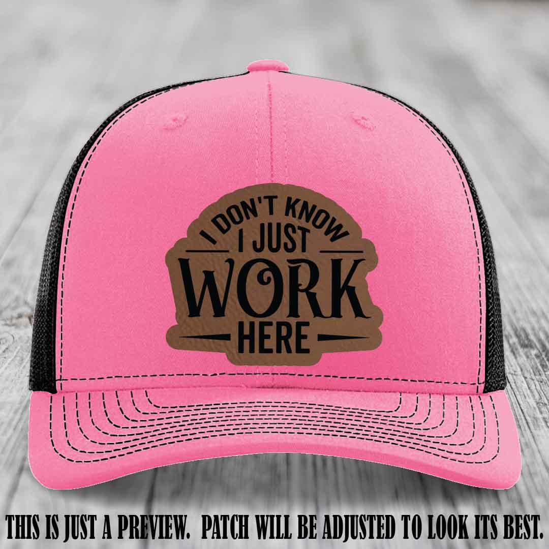 I Don't Know I Just Work Here Dark Brown to Black Patch Leather patch on Hot Pink to Black Hat Richardson 112 hat