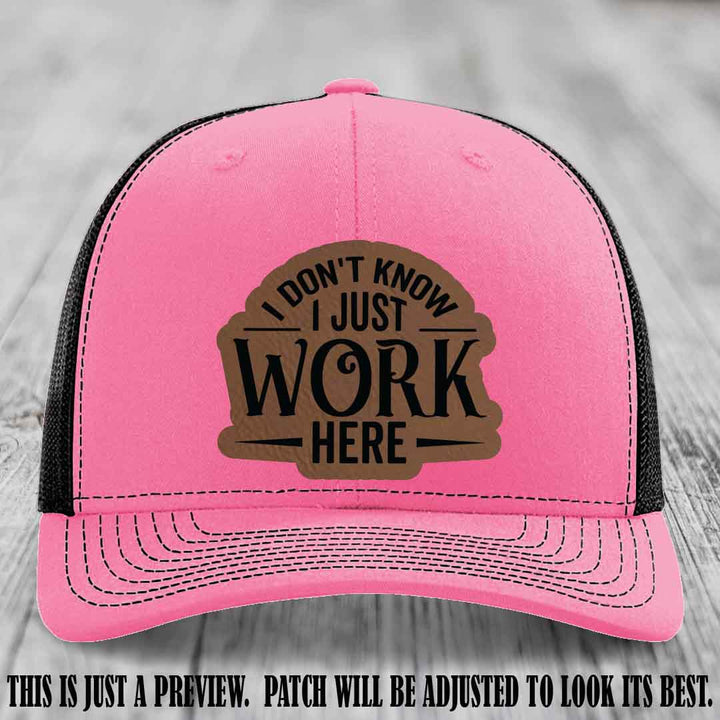I Don't Know I Just Work Here Dark Brown to Black Patch Leather patch on Hot Pink to Black Hat Richardson 112 hat
