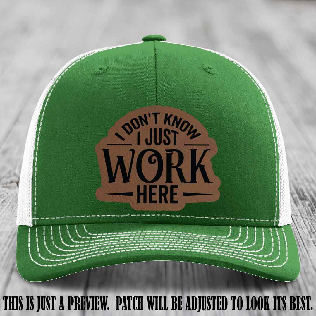I Don't Know I Just Work Here Dark Brown to Black Patch Leather patch on Kelly to White Hat Richardson 112 hat