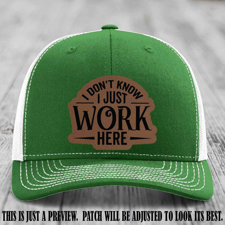 I Don't Know I Just Work Here Dark Brown to Black Patch Leather patch on Kelly to White Hat Richardson 112 hat