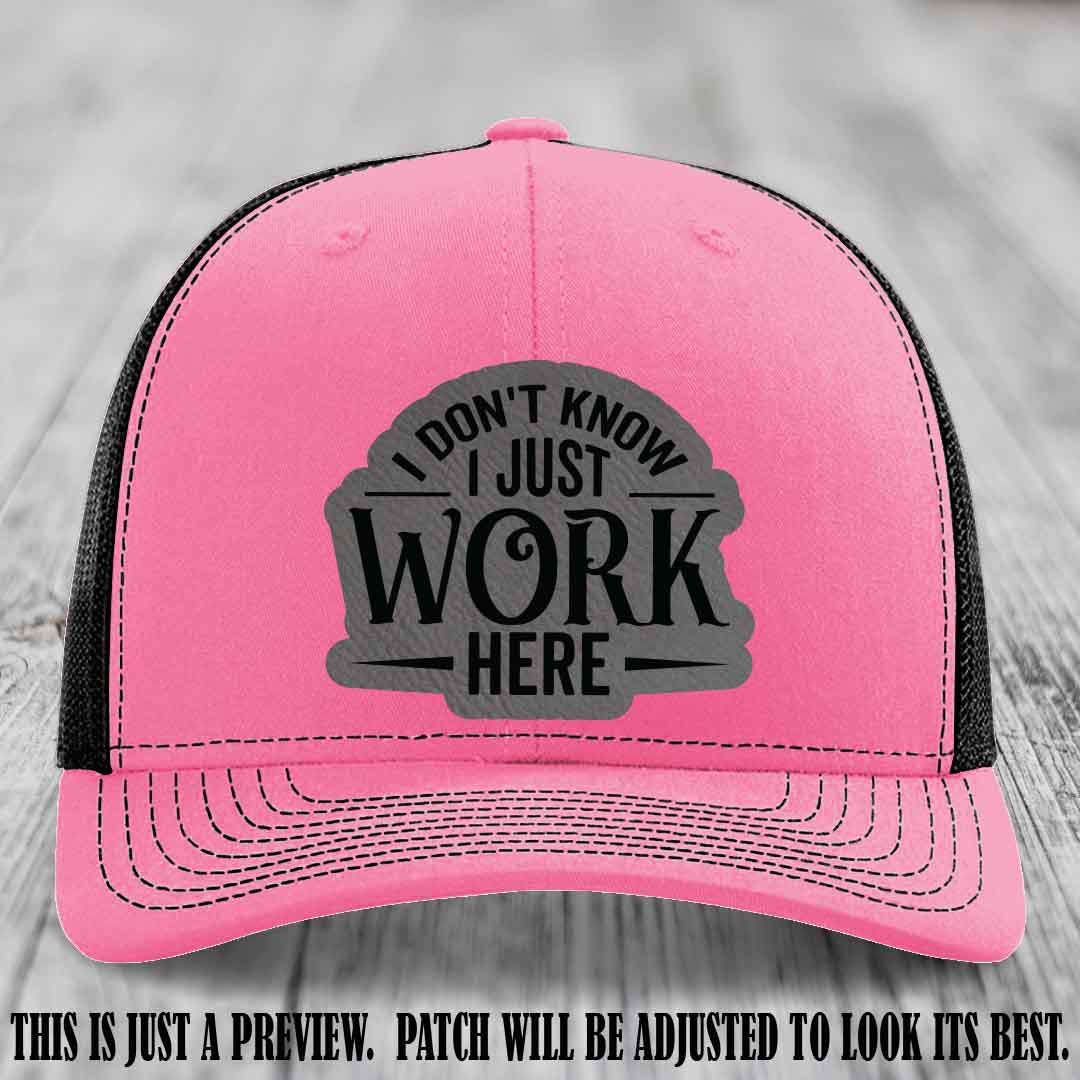 I Don't Know I Just Work Here Grey to Black Patch Leather patch on Hot Pink to Black Hat Richardson 112 hat