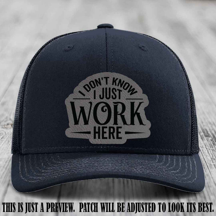 I Don't Know I Just Work Here Grey to Black Patch Leather patch on Navy Hat Richardson 112 hat