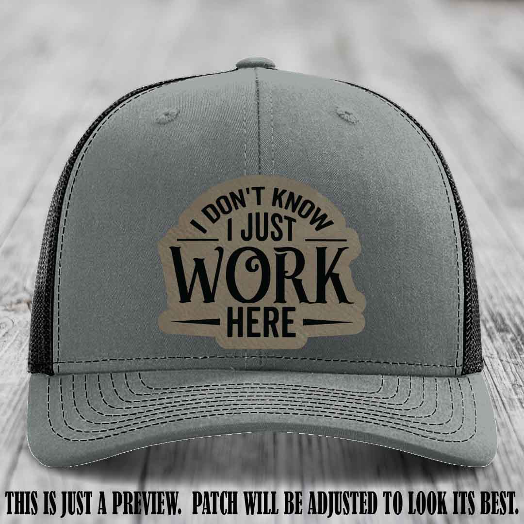 I Don't Know I Just Work Here Light Brown to Black Patch Leather patch on Heather Grey to Black Hat Richardson 112 hat