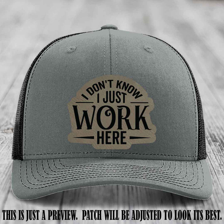 I Don't Know I Just Work Here Light Brown to Black Patch Leather patch on Heather Grey to Black Hat Richardson 112 hat