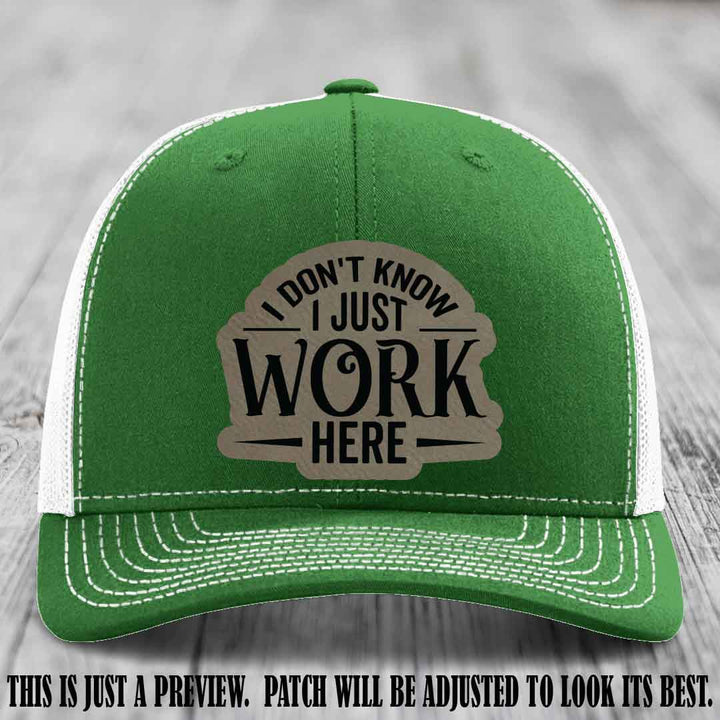 I Don't Know I Just Work Here Light Brown to Black Patch Leather patch on Kelly to White Hat Richardson 112 hat