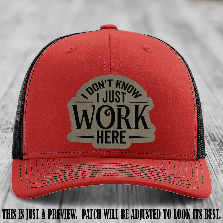 I Don't Know I Just Work Here Light Brown to Black Patch Leather patch on Red to Black Hat Richardson 112 hat