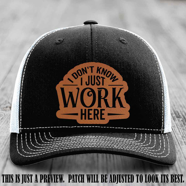 I Don't Know I Just Work Here Rawhide to Black Patch Leather patch on Black to White Hat Richardson 112 hat