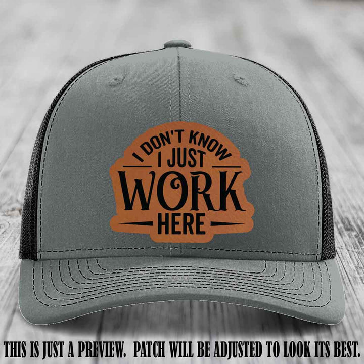 I Don't Know I Just Work Here Rawhide to Black Patch Leather patch on Heather Grey to Black Hat Richardson 112 hat