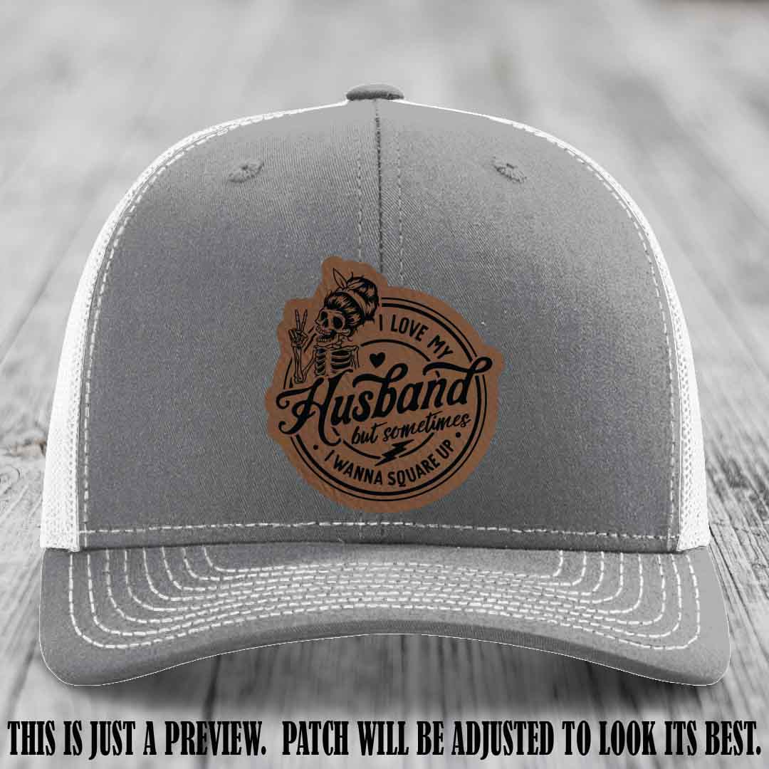 I Love My Husband But Sometimes I Wanna Square Up 🤜🤛 Dark Brown to Black Patch Leather Patch Hat on Heather Grey to White Hat