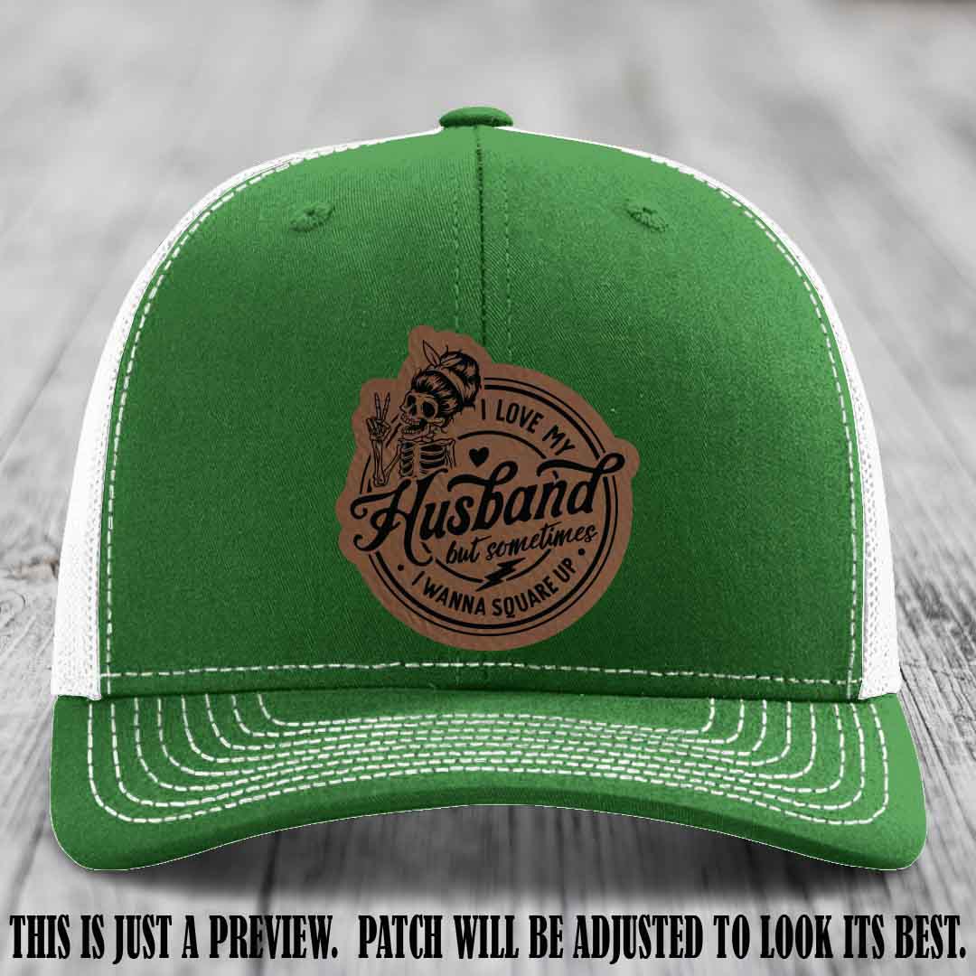 I Love My Husband But Sometimes I Wanna Square Up 🤜🤛 Dark Brown to Black Patch Leather Patch Hat on Kelly to White Hat