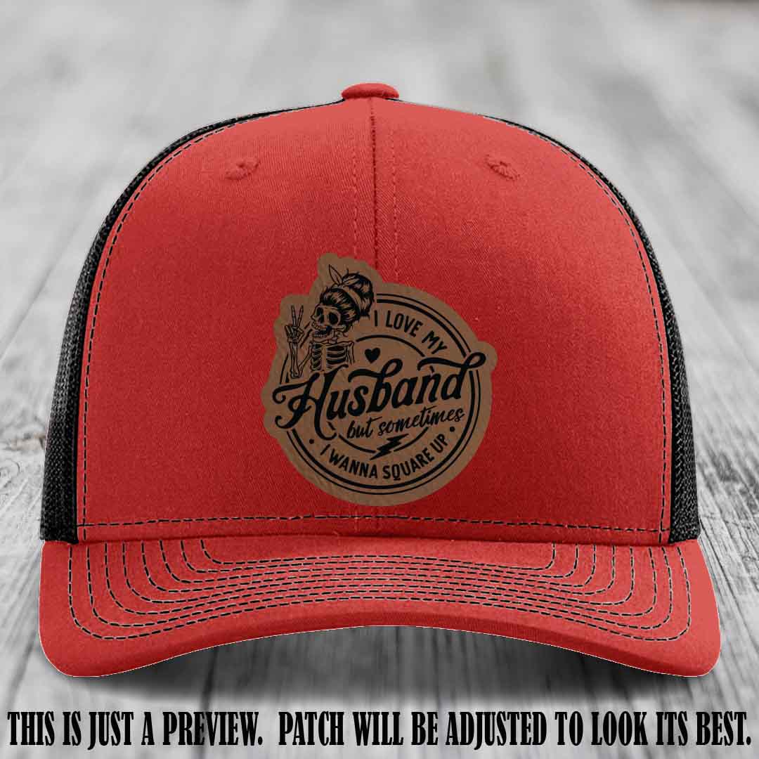 I Love My Husband But Sometimes I Wanna Square Up 🤜🤛 Dark Brown to Black Patch Leather Patch Hat on Red to Black Hat