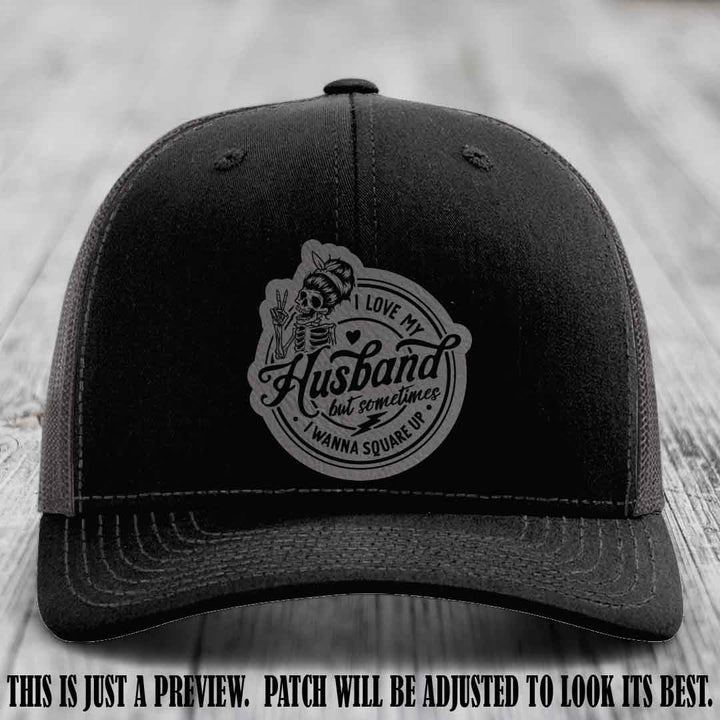 I Love My Husband But Sometimes I Wanna Square Up 😈 Grey to Black Patch Leather Patch Hat on Black to Charcoal Hat