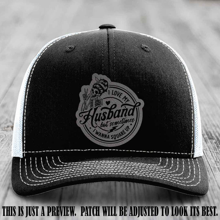 I Love My Husband But Sometimes I Wanna Square Up 😈 Grey to Black Patch Leather Patch Hat on Black to White Hat