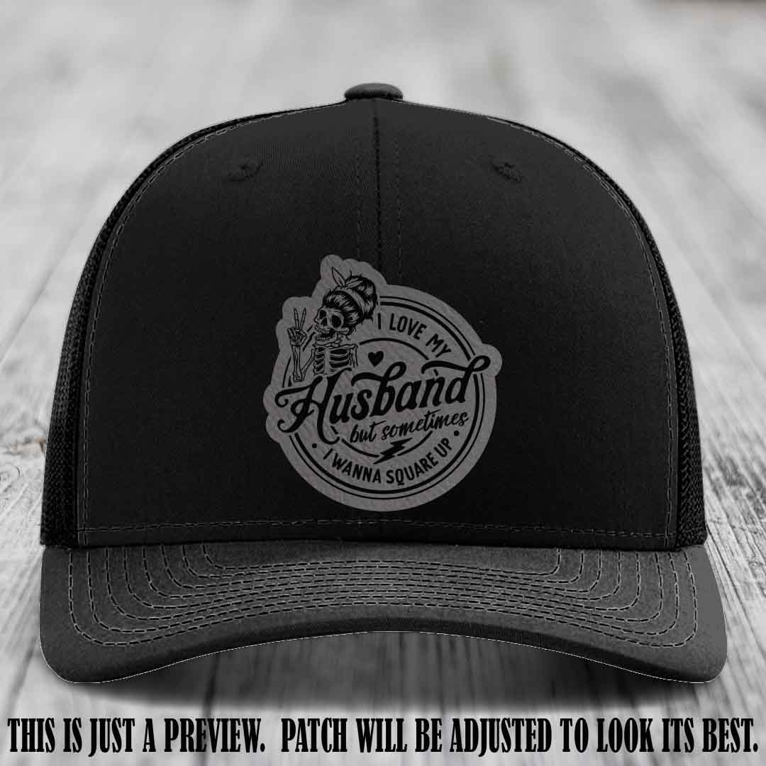 I Love My Husband But Sometimes I Wanna Square Up 😈 Grey to Black Patch Leather Patch Hat on Black Hat