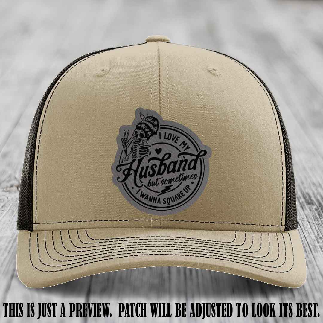 I Love My Husband But Sometimes I Wanna Square Up 😈 Grey to Black Patch Leather Patch Hat on Khaki to Coffee Hat