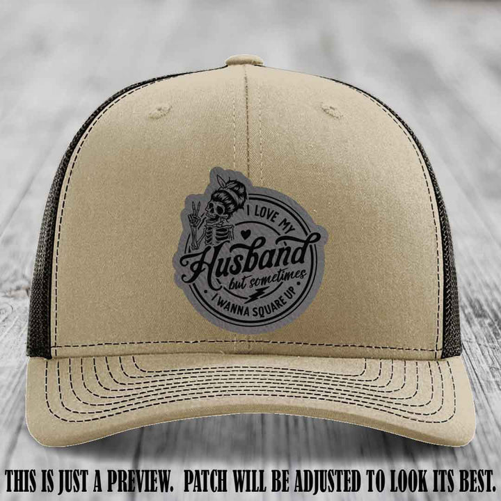 I Love My Husband But Sometimes I Wanna Square Up 😈 Grey to Black Patch Leather Patch Hat on Khaki to Coffee Hat