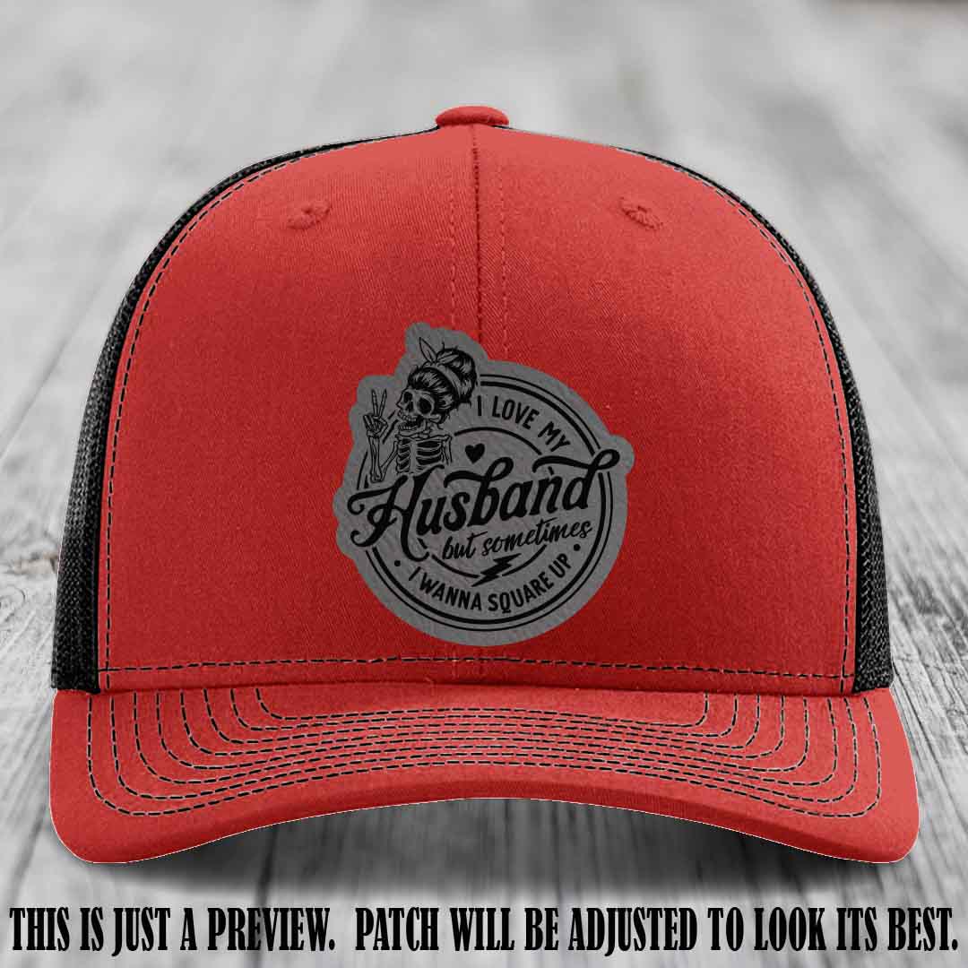 I Love My Husband But Sometimes I Wanna Square Up 😈 Grey to Black Patch Leather Patch Hat on Red to Black Hat