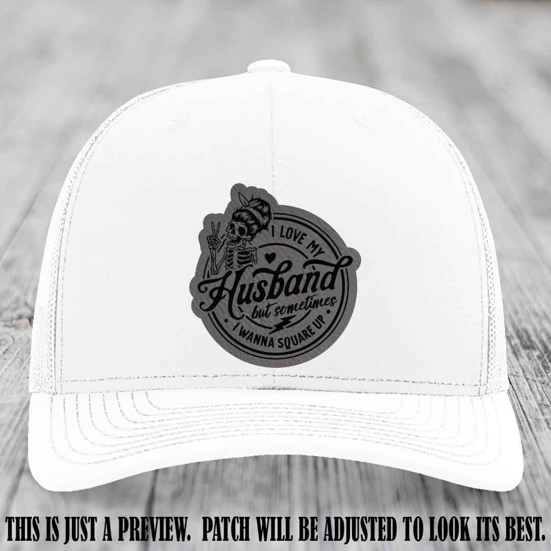 I Love My Husband But Sometimes I Wanna Square Up 😈 Grey to Black Patch Leather Patch Hat on White Hat