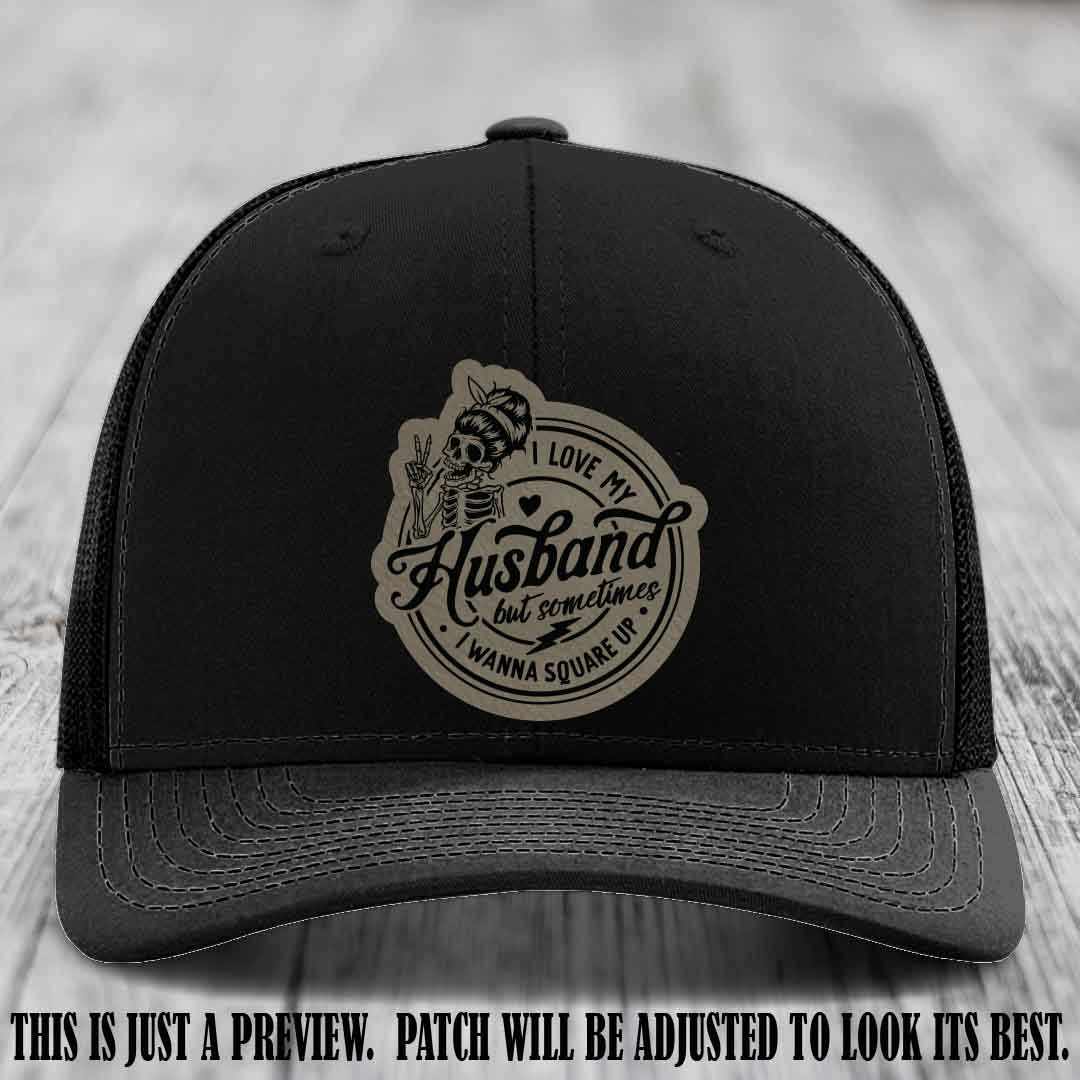 I Love My Husband But Sometimes I Wanna Square Up 😜 Light Brown to Black Patch Leather Patch Hat on Black Hat