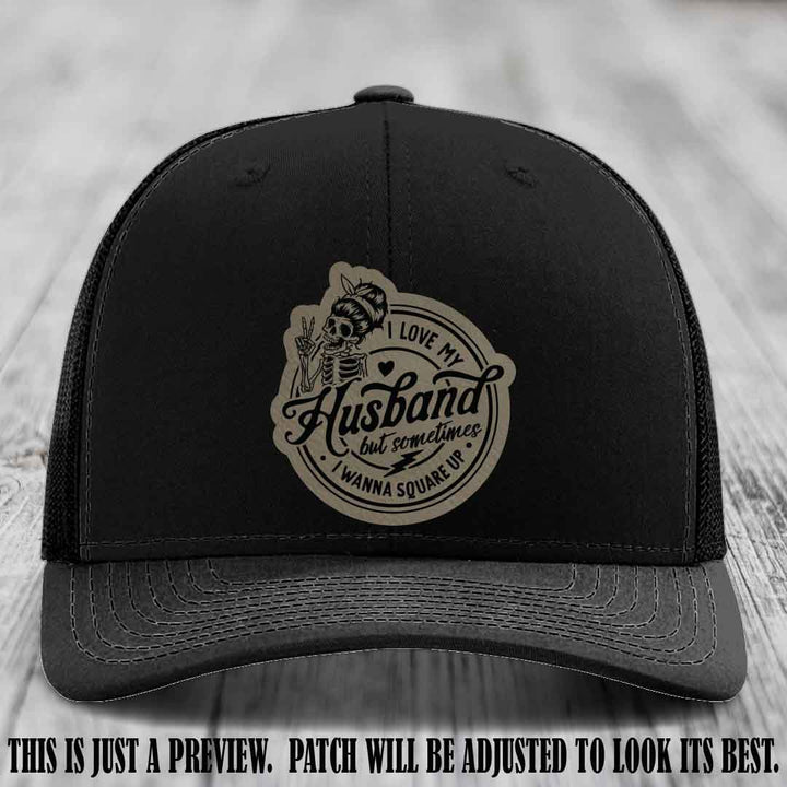 I Love My Husband But Sometimes I Wanna Square Up 😜 Light Brown to Black Patch Leather Patch Hat on Black Hat