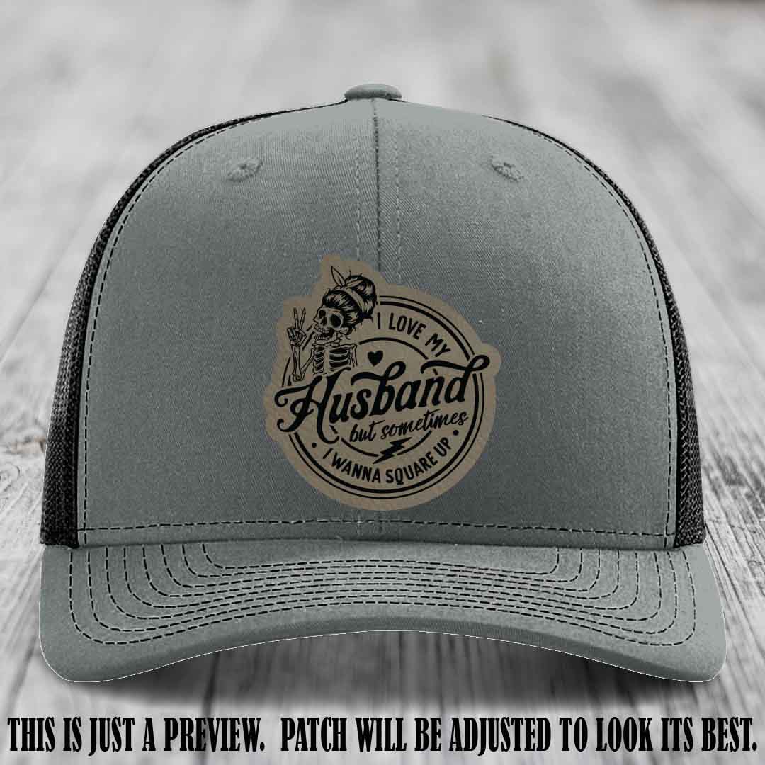 I Love My Husband But Sometimes I Wanna Square Up 😜 Light Brown to Black Patch Leather Patch Hat on Heather Grey to Black Hat