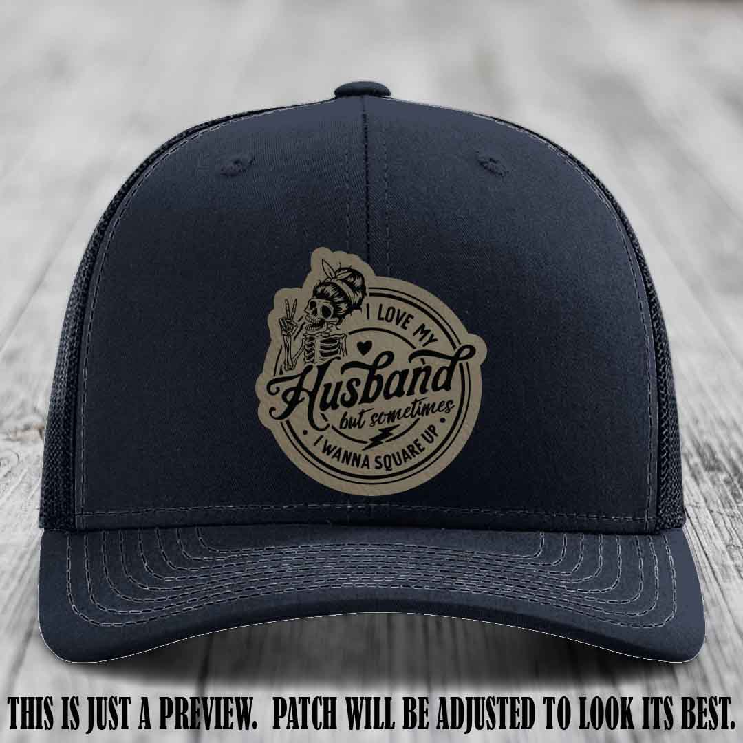 I Love My Husband But Sometimes I Wanna Square Up 😜 Light Brown to Black Patch Leather Patch Hat on Navy Hat