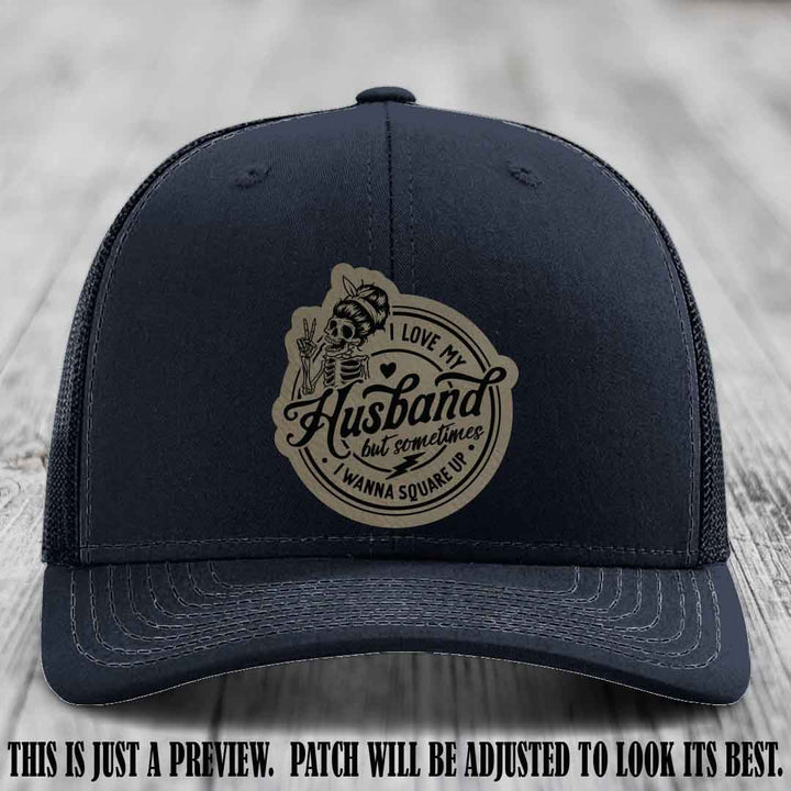 I Love My Husband But Sometimes I Wanna Square Up 😜 Light Brown to Black Patch Leather Patch Hat on Navy Hat