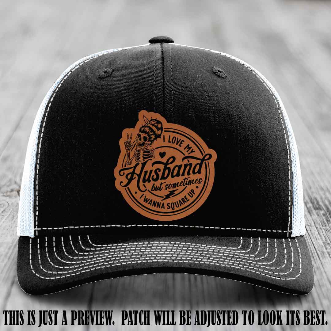 I Love My Husband But Sometimes I Wanna Square Up 🔥 Rawhide to Black Patch Leather Patch Hat on Black to White Hat