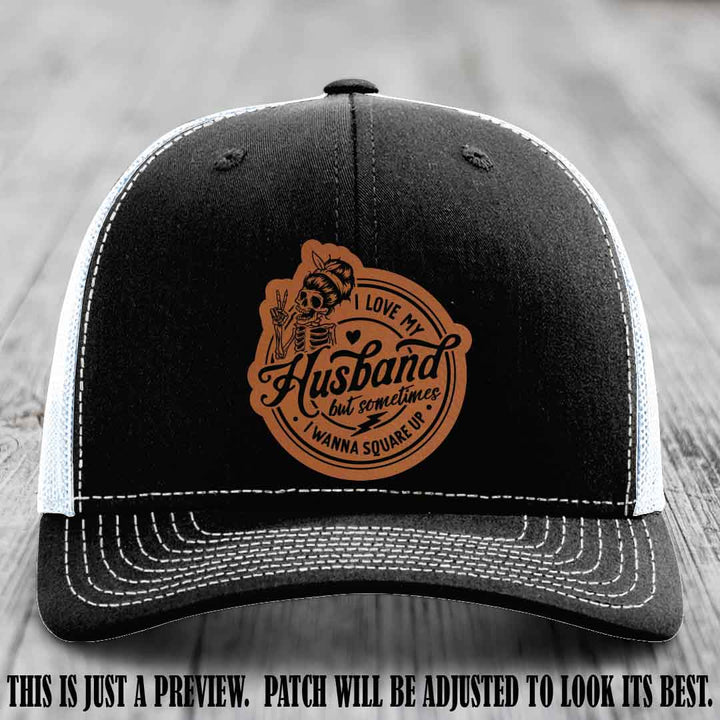 I Love My Husband But Sometimes I Wanna Square Up 🔥 Rawhide to Black Patch Leather Patch Hat on Black to White Hat