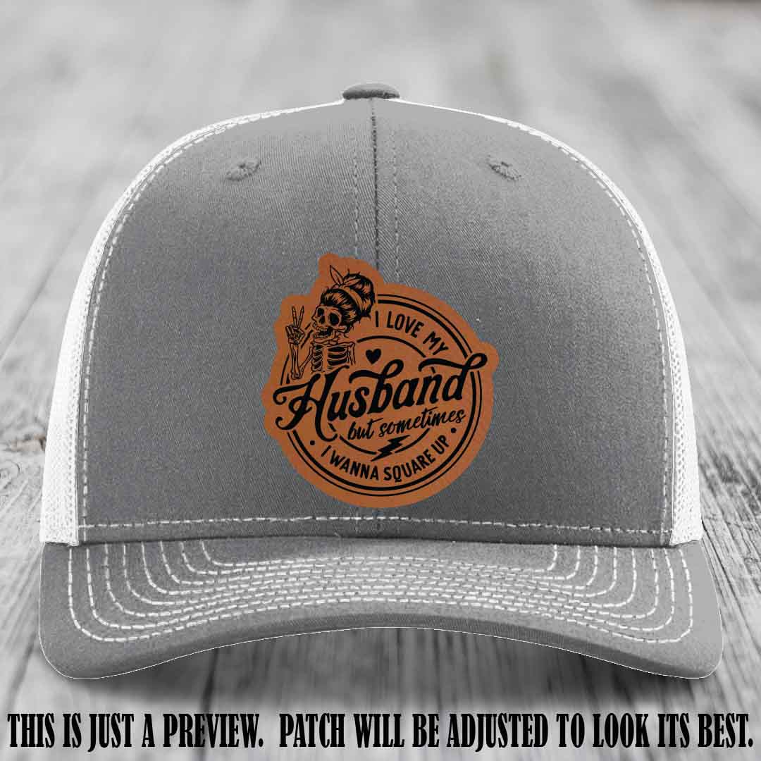 I Love My Husband But Sometimes I Wanna Square Up 🔥 Rawhide to Black Patch Leather Patch Hat on Heather Grey to White Hat