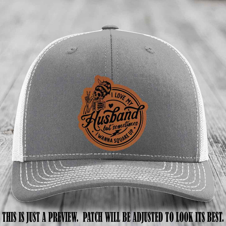 I Love My Husband But Sometimes I Wanna Square Up 🔥 Rawhide to Black Patch Leather Patch Hat on Heather Grey to White Hat