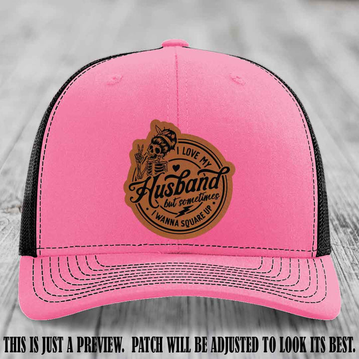 I Love My Husband But Sometimes I Wanna Square Up 🔥 Rawhide to Black Patch Leather Patch Hat on Hot Pink to Black Hat