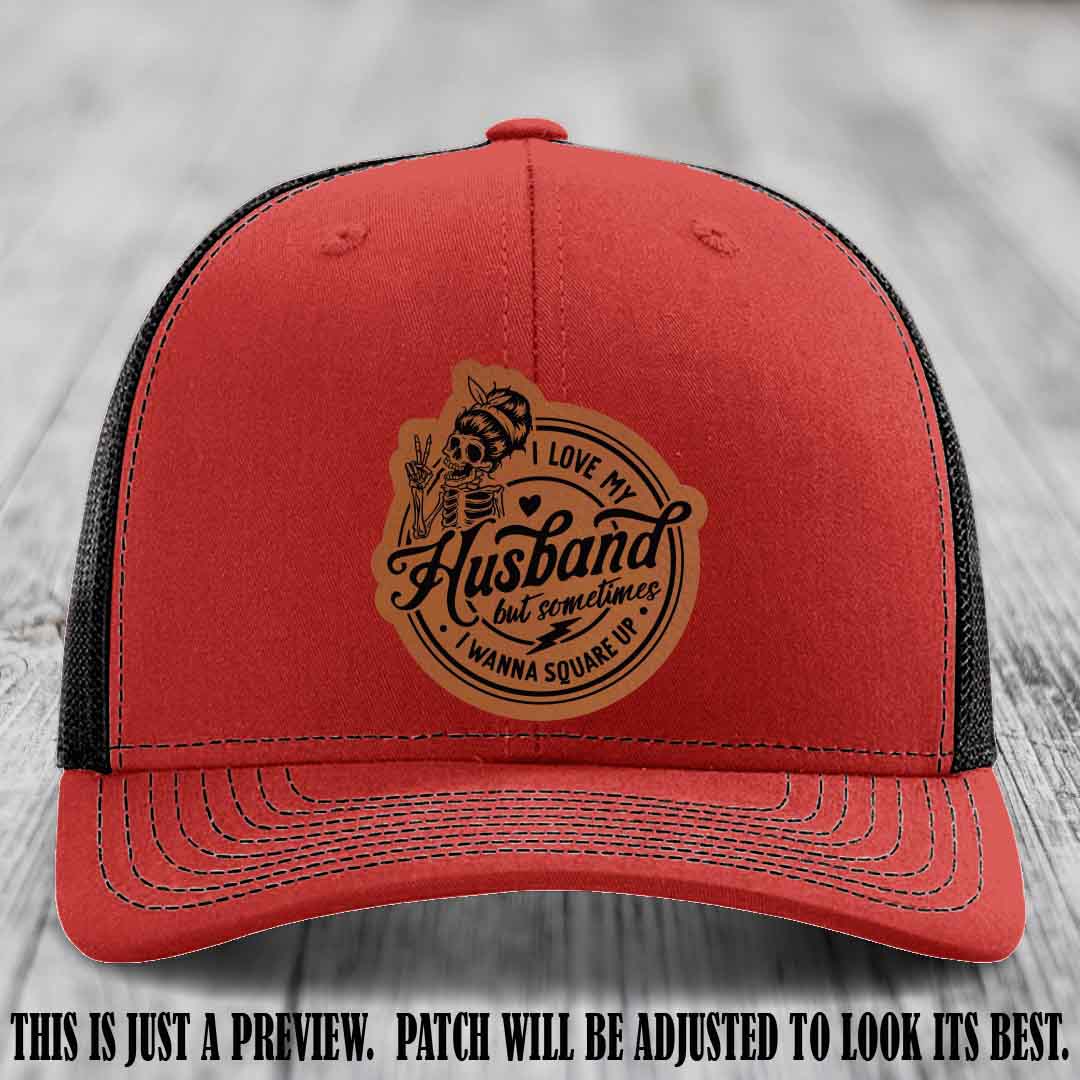 I Love My Husband But Sometimes I Wanna Square Up 🔥 Rawhide to Black Patch Leather Patch Hat on Red to Black Hat