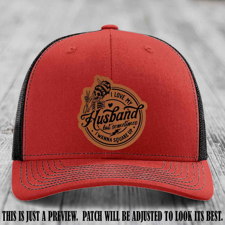 I Love My Husband But Sometimes I Wanna Square Up 🔥 Rawhide to Black Patch Leather Patch Hat on Red to Black Hat