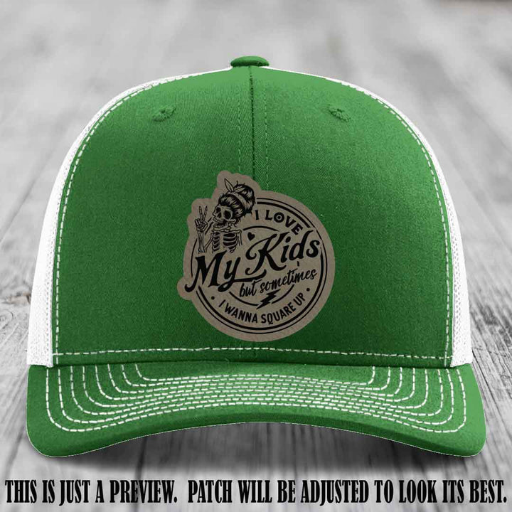 I Love My Kids But Sometimes I Wanna Square Up on Light Brown to Black Patch Leather patch, Kelly to White Hat, Richardson 112 Hat