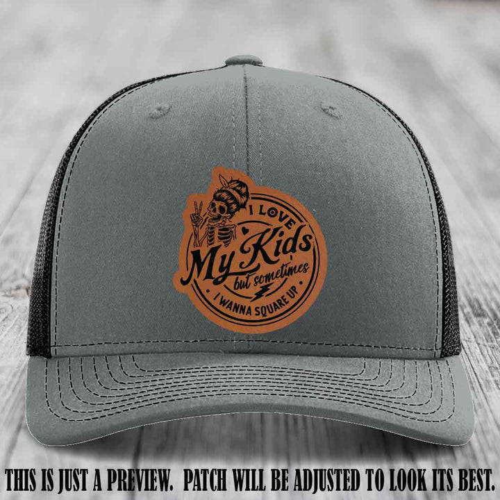 I Love My Kids But Sometimes I Wanna Square Up on Rawhide to Black Patch Leather patch, Heather Grey to Black Hat, Richardson 112 Hat