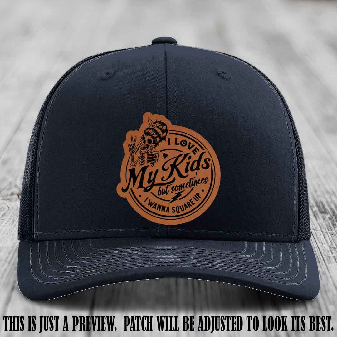 I Love My Kids But Sometimes I Wanna Square Up on Rawhide to Black Patch Leather patch, Navy Hat, Richardson 112 Hat