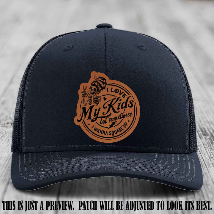 I Love My Kids But Sometimes I Wanna Square Up on Rawhide to Black Patch Leather patch, Navy Hat, Richardson 112 Hat