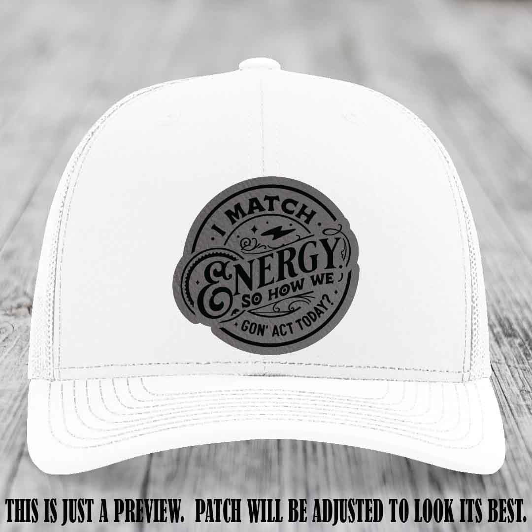 I Match Energy ⚡ Leather Patch Hat - Grey to Black 🌚 on White Hat
