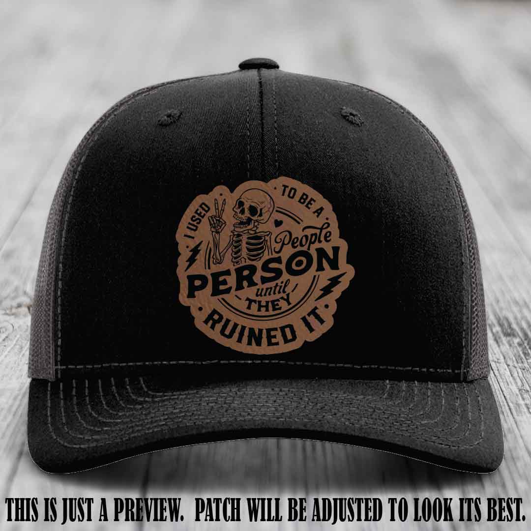 I Used to Be a People Person Dark Brown to Black Patch on Black to Charcoal Hat - Richardson 112 custom leather patch hat