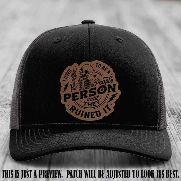 I Used to Be a People Person Dark Brown to Black Patch on Black to Charcoal Hat - Richardson 112 custom leather patch hat