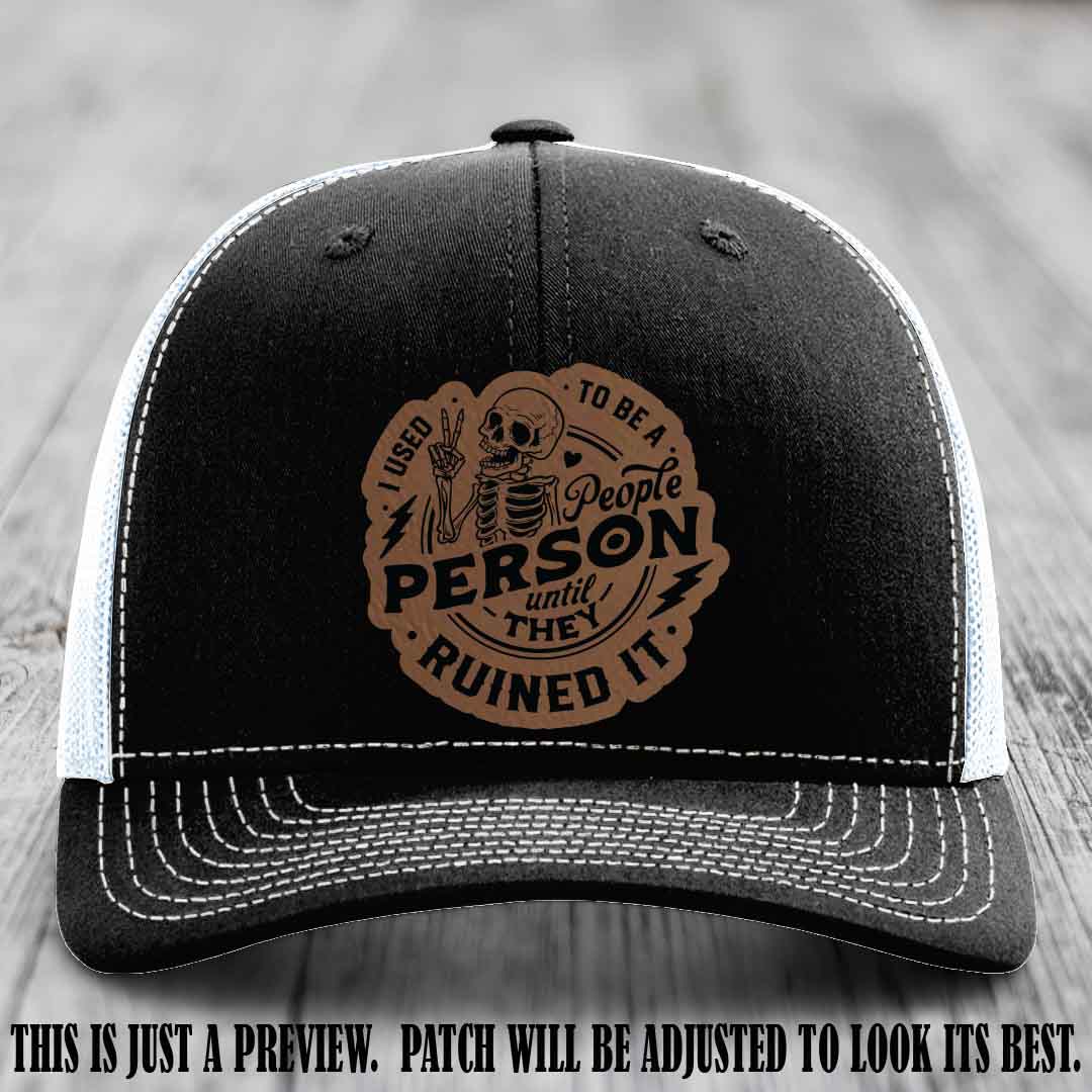 I Used to Be a People Person Dark Brown to Black Patch on Black to White Hat - Richardson 112 custom leather patch hat