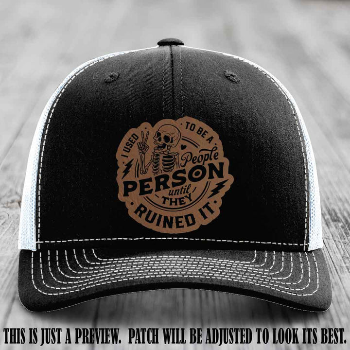 I Used to Be a People Person Dark Brown to Black Patch on Black to White Hat - Richardson 112 custom leather patch hat