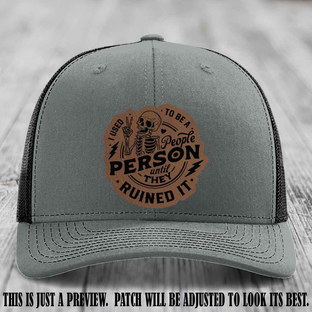 I Used to Be a People Person Dark Brown to Black Patch on Heather Grey to Black Hat - Richardson 112 custom leather patch hat