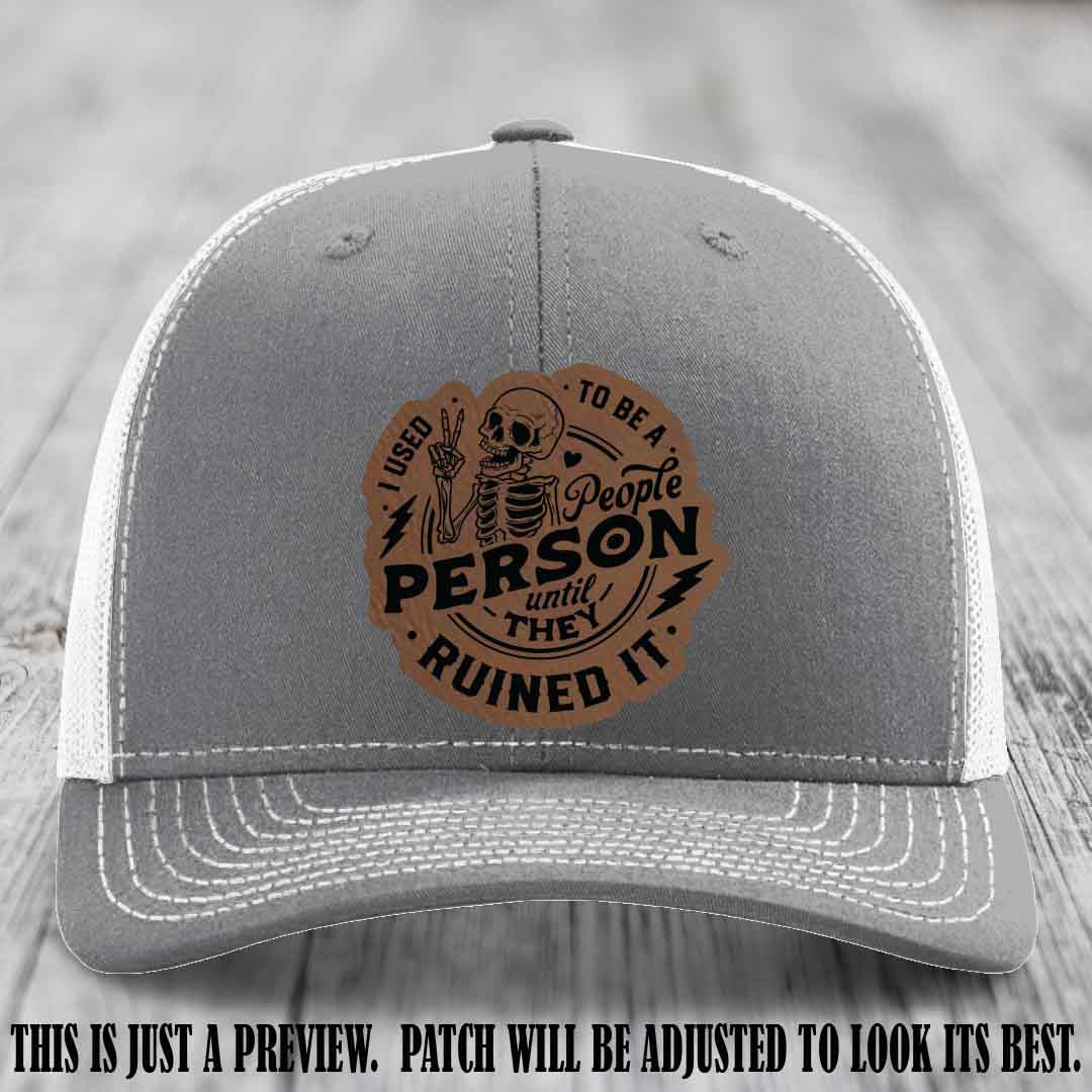 I Used to Be a People Person Dark Brown to Black Patch on Heather Grey to White Hat - Richardson 112 custom leather patch hat