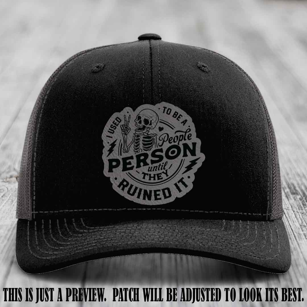 I Used to Be a People Person Grey to Black Patch on Black to Charcoal Hat - Richardson 112 custom leather patch hat