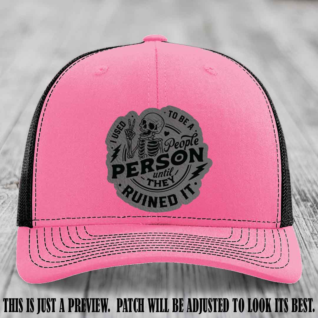 I Used to Be a People Person Grey to Black Patch on Hot Pink to Black Hat - Richardson 112 custom leather patch hat
